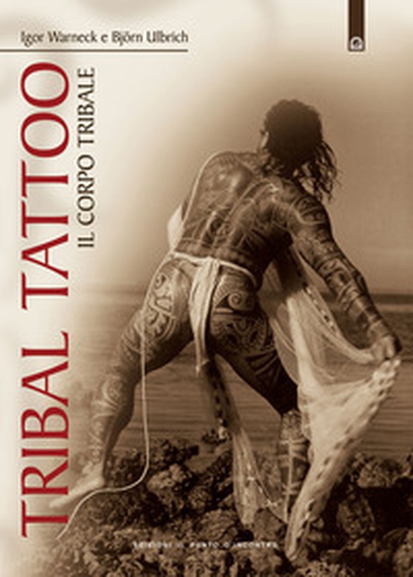 Tribal tattoo. Il corpo tribale. Tatuaggi tribali tradizionali, antichi e moderni - Librerie.coop Tribal tattoo. Il corpo tribale. Tatuaggi tribali tradizionali, antichi e moderni - Librerie.coop