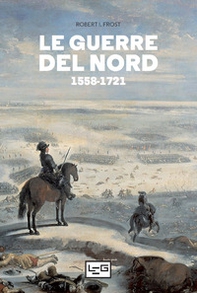 Le guerre del Nord 1558-1721 - Librerie.coop