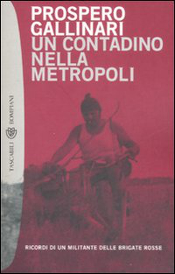 Un contadino nella metropoli. Ricordi di un militante delle Brigate Rosse - Librerie.coop Un contadino nella metropoli. Ricordi di un militante delle Brigate Rosse - Librerie.coop