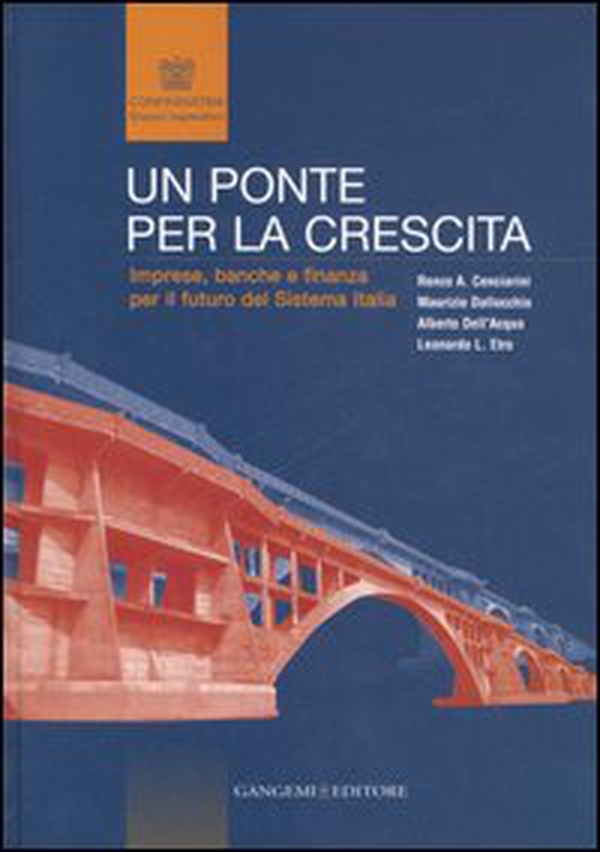 Un ponte per la crescita. Imprese, banche e finanza per il futuro del sistema Italia - Librerie.coop Un ponte per la crescita. Imprese, banche e finanza per il futuro del sistema Italia - Librerie.coop