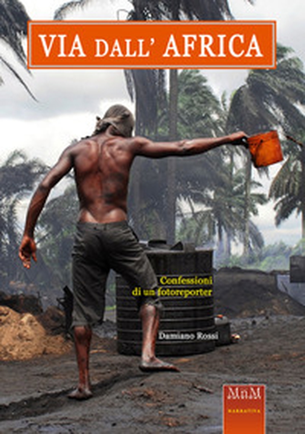 Via dall'Africa. Confessioni di un Fotoreporter - Librerie.coop Via dall'Africa. Confessioni di un Fotoreporter - Librerie.coop