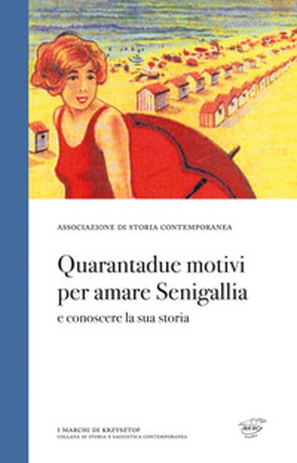 Quarantadue motivi per amare Senigallia e conoscere la sua storia - Librerie.coop Quarantadue motivi per amare Senigallia e conoscere la sua storia - Librerie.coop