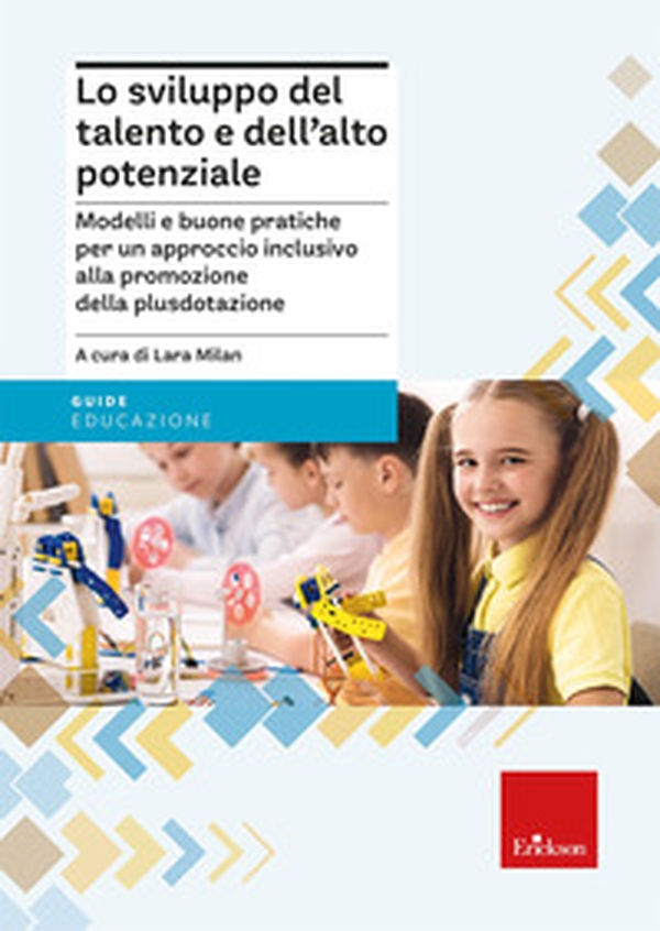 Lo sviluppo del talento e dell'alto potenziale. Modelli e buona pratiche per un approccio inclusivo alla promozione della plusdotazione - Librerie.coop Lo sviluppo del talento e dell'alto potenziale. Modelli e buona pratiche per un approccio inclusivo alla promozione della plusdotazione - Librerie.coop