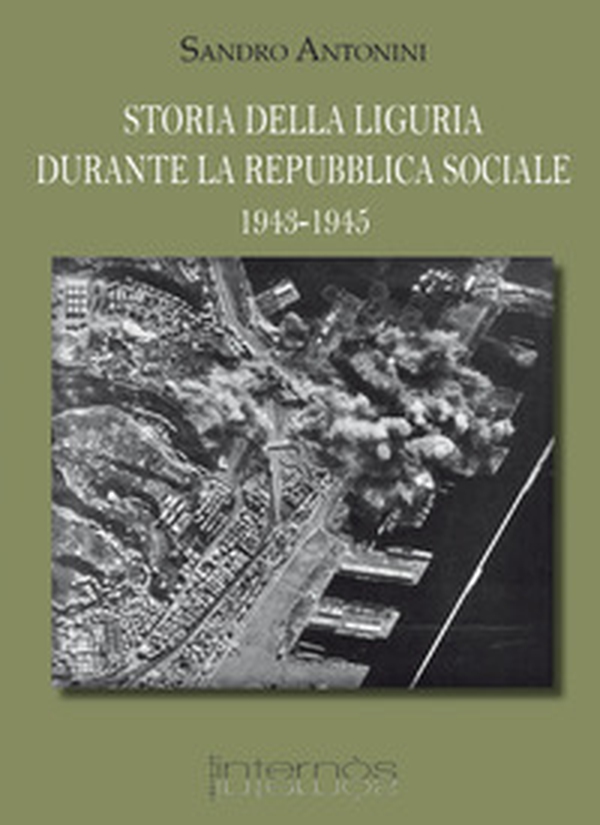 Storia della Liguria durante la Repubblica Sociale 1943-1945 - Librerie.coop Storia della Liguria durante la Repubblica Sociale 1943-1945 - Librerie.coop