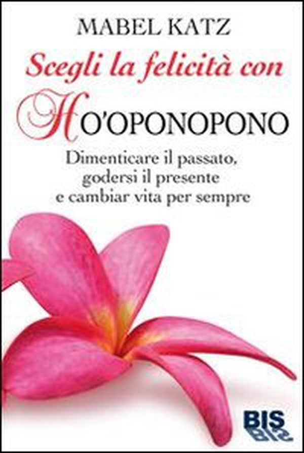 Scegli la felicità con Ho'oponopono. Dimenticare il passato, godersi il presente e cambiar vita per sempre - Librerie.coop Scegli la felicità con Ho'oponopono. Dimenticare il passato, godersi il presente e cambiar vita per sempre - Librerie.coop