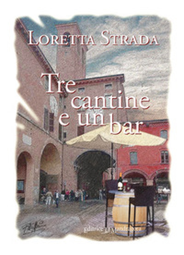 Tre cantine e un bar. Storie di vino, amore e amicizia raccontate da una botte barrique - Librerie.coop Tre cantine e un bar. Storie di vino, amore e amicizia raccontate da una botte barrique - Librerie.coop