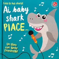 Ai baby shark piace... - Librerie.coop