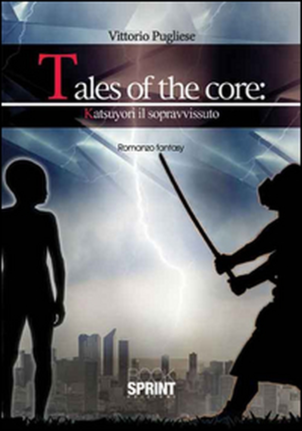 Tales of the core: Katsuyori il sopravvisssuto - Librerie.coop Tales of the core: Katsuyori il sopravvisssuto - Librerie.coop