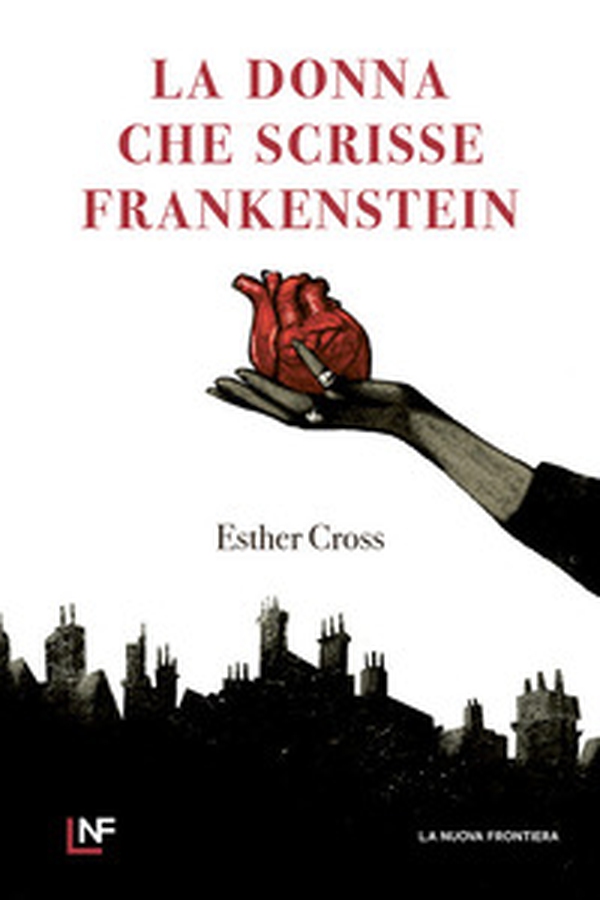 La donna che scrisse Frankenstein - Librerie.coop La donna che scrisse Frankenstein - Librerie.coop
