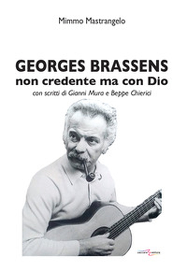Georges Brassens. Non credente ma con Dio - Librerie.coop Georges Brassens. Non credente ma con Dio - Librerie.coop