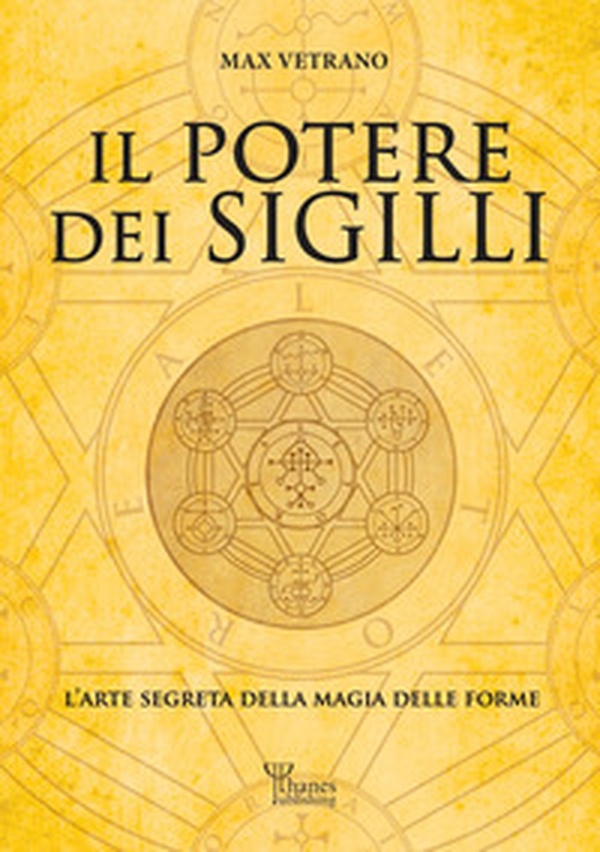 Il potere dei sigilli. L'arte segreta della magia delle forme - Librerie.coop Il potere dei sigilli. L'arte segreta della magia delle forme - Librerie.coop