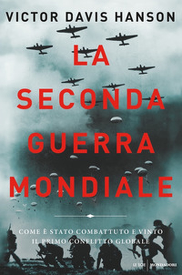 La seconda guerra mondiale. Come è stato combattuto e vinto il primo conflitto globale - Librerie.coop La seconda guerra mondiale. Come è stato combattuto e vinto il primo conflitto globale - Librerie.coop