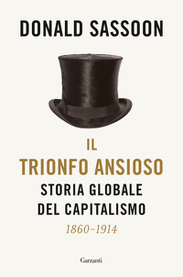 Il trionfo ansioso. Storia globale del capitalismo - Librerie.coop Il trionfo ansioso. Storia globale del capitalismo - Librerie.coop
