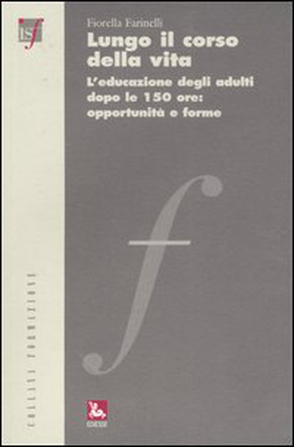 Lungo il corso della vita. L'educazione degli adulti dopo le 150 ore: opportunità e forme - Librerie.coop Lungo il corso della vita. L'educazione degli adulti dopo le 150 ore: opportunità e forme - Librerie.coop