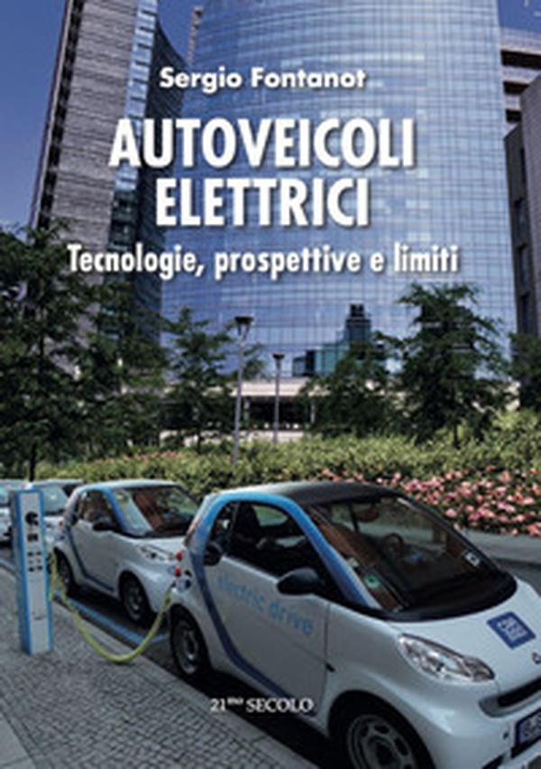 Autoveicoli elettrici. Tecnologie, prospettive e limiti - Librerie.coop Autoveicoli elettrici. Tecnologie, prospettive e limiti - Librerie.coop