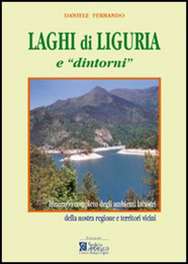 Laghi di Liguria e «dintorni». Itinerario completo degli ambienti lacustri liguri e territori vicini - Librerie.coop Laghi di Liguria e «dintorni». Itinerario completo degli ambienti lacustri liguri e territori vicini - Librerie.coop