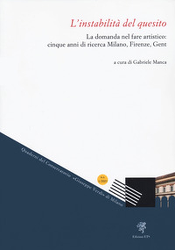 L'instabilità del quesito. La domanda nel fare artistico: cinque anni di ricerca Milano, Firenze, Gent - Librerie.coop L'instabilità del quesito. La domanda nel fare artistico: cinque anni di ricerca Milano, Firenze, Gent - Librerie.coop
