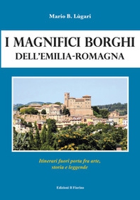 I magnifici borghi dell'Emilia-Romagna. Itinerari fuori porta fra arte, storia e leggende - Librerie.coop
