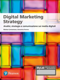 Digital marketing strategy. Analisi, strategia e comunicazione sui media digitali. Ediz. MyLab - Librerie.coop
