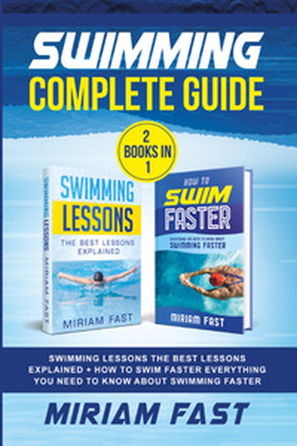 Swimming complete guide. Swimming lessons. The best lessons explained + How to swim faster everything you need to know about swimming faster. (2 books in 1) - Librerie.coop Swimming complete guide. Swimming lessons. The best lessons explained + How to swim faster everything you need to know about swimming faster. (2 books in 1) - Librerie.coop