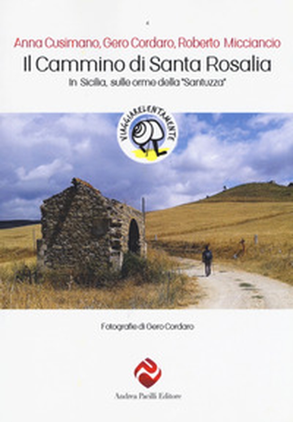 Il cammino di Santa Rosalia. In Sicilia sulle orme della «Santuzza» - Librerie.coop Il cammino di Santa Rosalia. In Sicilia sulle orme della «Santuzza» - Librerie.coop