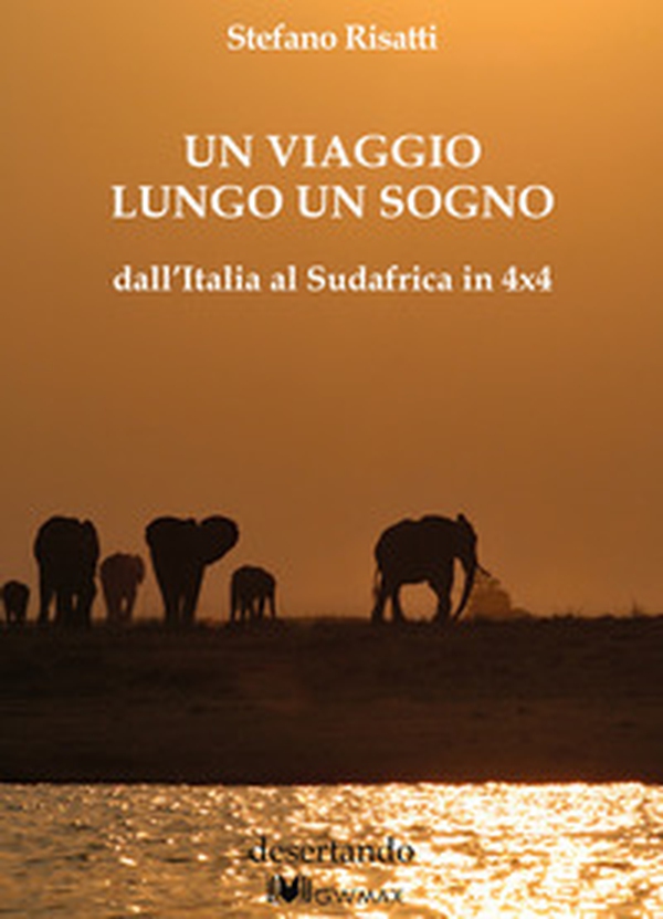 Un viaggio lungo un sogno dall'Italia al Sudafrica in 4x4 - Librerie.coop Un viaggio lungo un sogno dall'Italia al Sudafrica in 4x4 - Librerie.coop