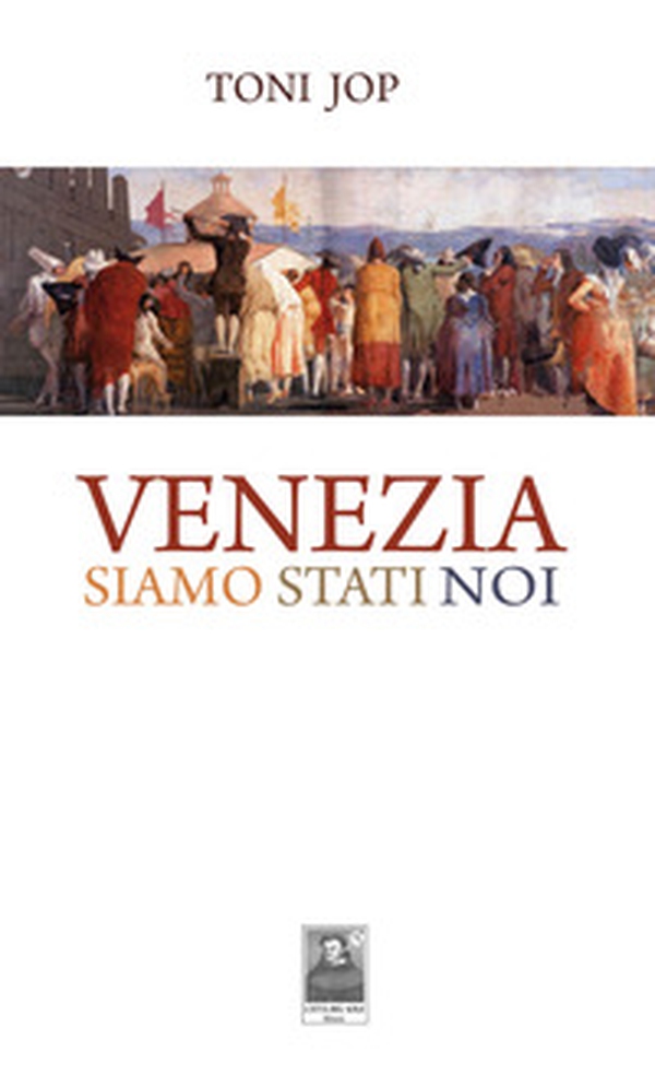 Venezia siamo stati noi - Librerie.coop Venezia siamo stati noi - Librerie.coop