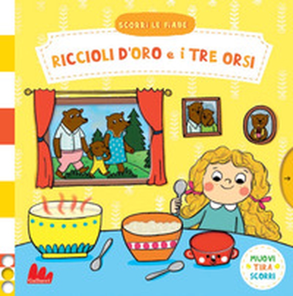 Riccioli d'oro e i tre orsi. Scorri le fiabe - Librerie.coop Riccioli d'oro e i tre orsi. Scorri le fiabe - Librerie.coop