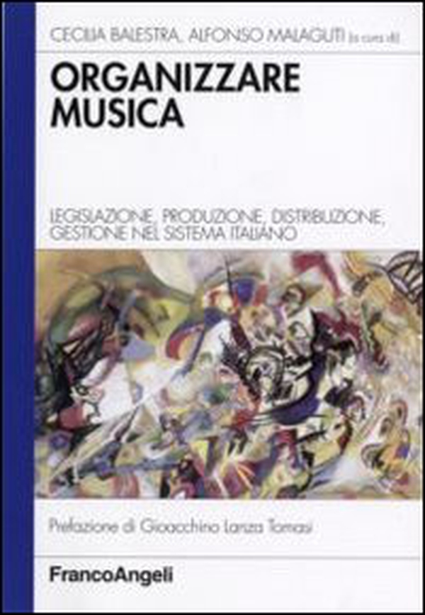 Organizzare la musica. Legislazione, produzione, distribuzione, gestione nel sistema italiano - Librerie.coop Organizzare la musica. Legislazione, produzione, distribuzione, gestione nel sistema italiano - Librerie.coop