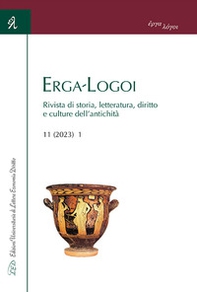 Erga-Logoi. Rivista di storia, letteratura, diritto e culture dell'antichità - Vol. 11\1 - Librerie.coop