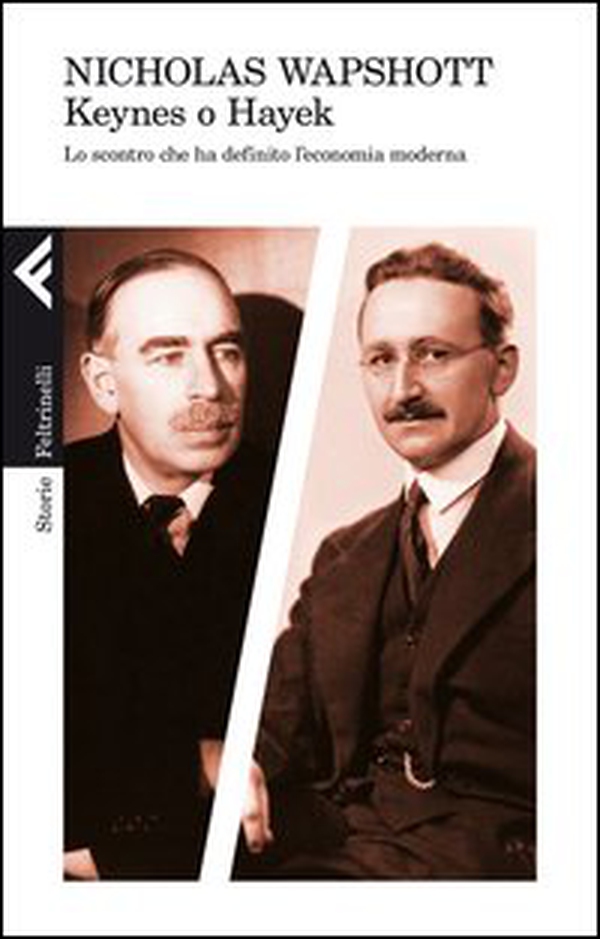 Keynes o Hayek. Lo scontro che ha definito l'economia moderna - Librerie.coop Keynes o Hayek. Lo scontro che ha definito l'economia moderna - Librerie.coop