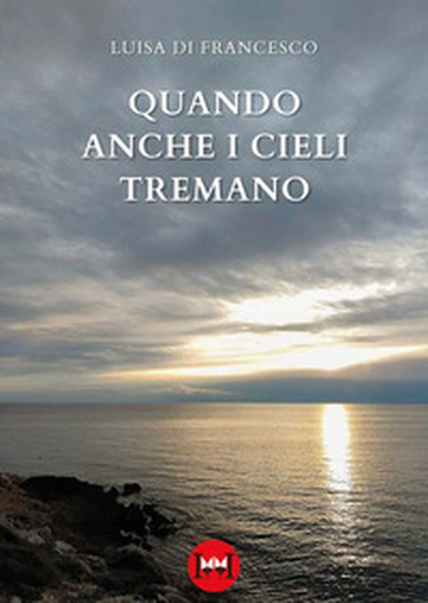 Quando anche i cieli tremano - Librerie.coop Quando anche i cieli tremano - Librerie.coop