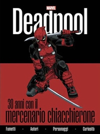 Deadpool. 30 anni con il mercenario chiacchierone - Librerie.coop