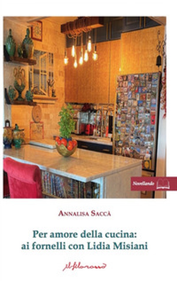 Per amore della cucina. Ai fornelli con Lidia Misiani - Librerie.coop Per amore della cucina. Ai fornelli con Lidia Misiani - Librerie.coop