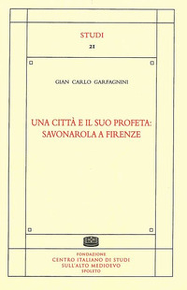 Una città e il suo profeta: Savonarola a Firenze - Librerie.coop Una città e il suo profeta: Savonarola a Firenze - Librerie.coop