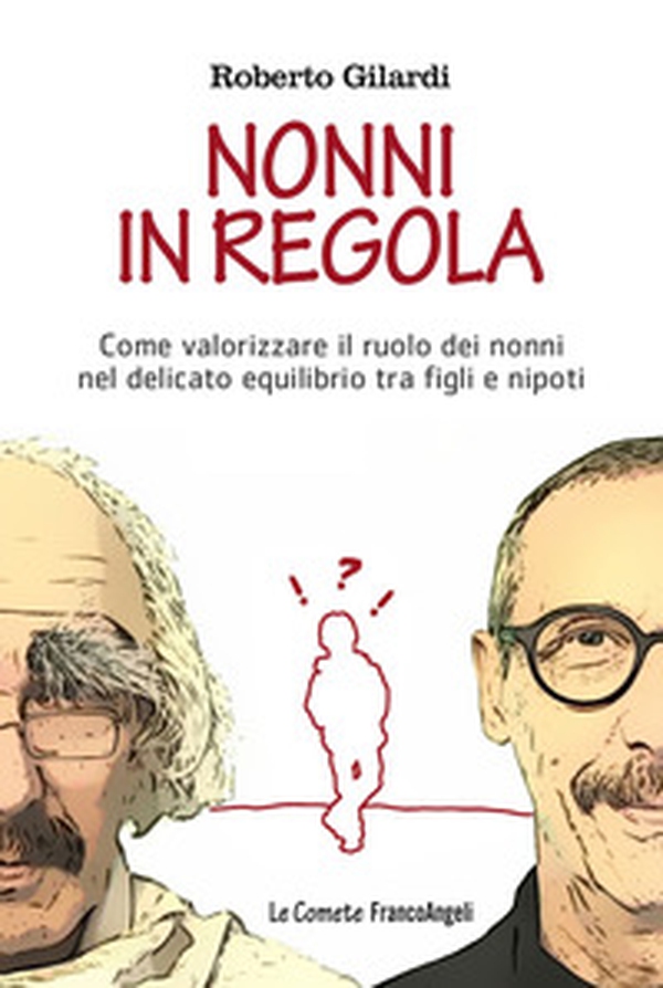 Nonni in regola. Come valorizzare il ruolo di nonni nel delicato equilibrio tra figli e nipoti - Librerie.coop Nonni in regola. Come valorizzare il ruolo di nonni nel delicato equilibrio tra figli e nipoti - Librerie.coop