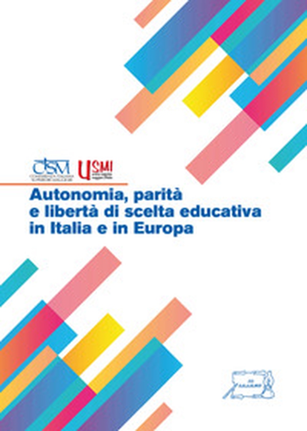 Autonomia, parità e libertà di scelta educativa in Italia e in Europa - Librerie.coop Autonomia, parità e libertà di scelta educativa in Italia e in Europa - Librerie.coop