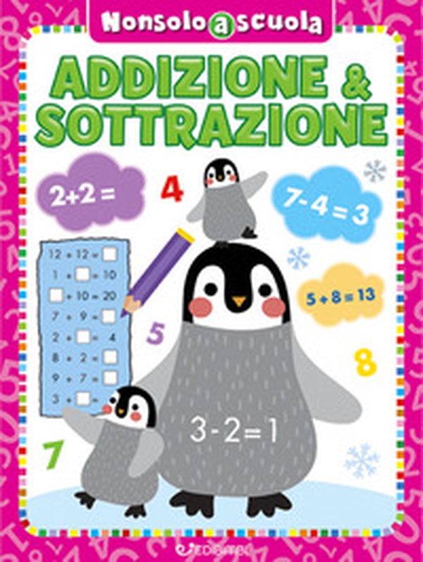 Addizione & sottrazione. Non solo a scuola - Librerie.coop Addizione & sottrazione. Non solo a scuola - Librerie.coop