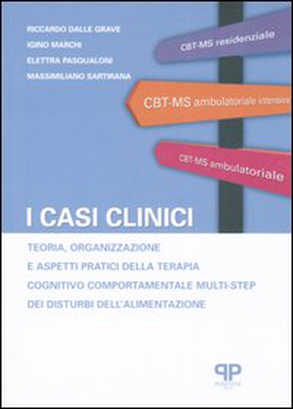 I casi clinici. Teoria, organizzazione e aspetti pratici della terapia cognitivo comportamentale multi-step dei disturbi dell'alimentazione - Librerie.coop I casi clinici. Teoria, organizzazione e aspetti pratici della terapia cognitivo comportamentale multi-step dei disturbi dell'alimentazione - Librerie.coop