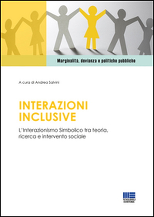 Interazioni inclusive. L'Interazionismo simbolico tra teoria, ricerca e intervento sociale - Librerie.coop Interazioni inclusive. L'Interazionismo simbolico tra teoria, ricerca e intervento sociale - Librerie.coop