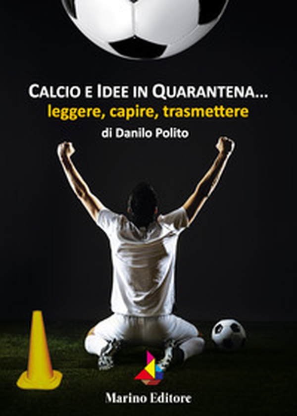 Calcio e idee in quarantena... leggere, capire, trasmettere - Librerie.coop Calcio e idee in quarantena... leggere, capire, trasmettere - Librerie.coop