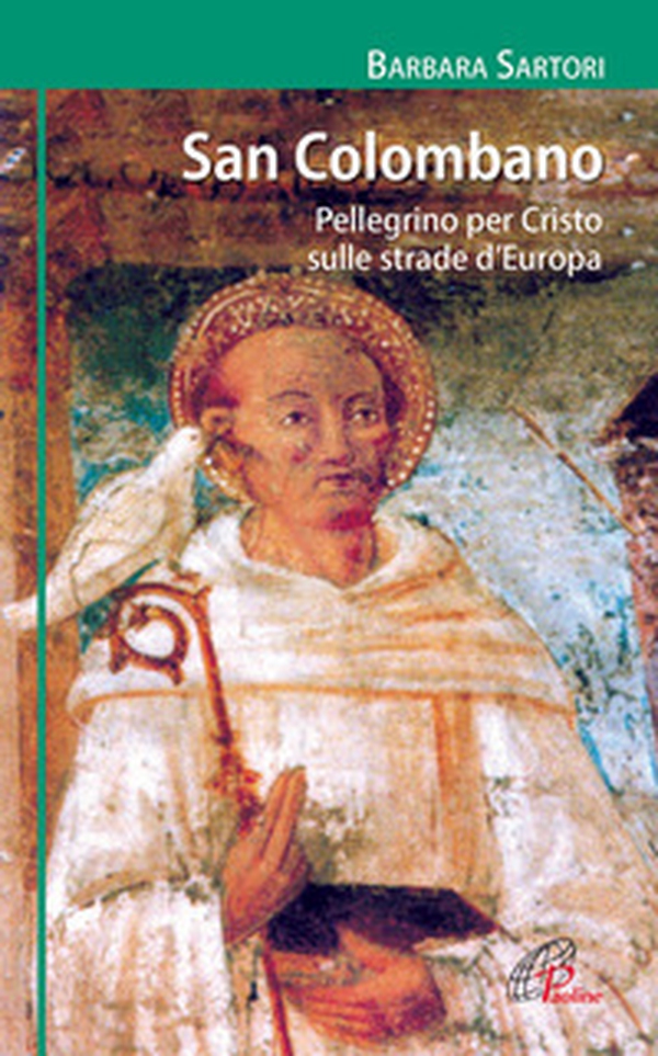 San Colombano. Pellegrino per Cristo sulle strade d'Europa - Librerie.coop San Colombano. Pellegrino per Cristo sulle strade d'Europa - Librerie.coop