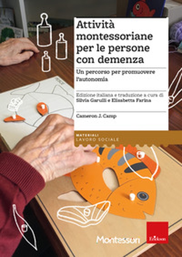 Attività montessoriane per le persone con demenza. Un percorso per promuovere l'autonomia - Librerie.coop Attività montessoriane per le persone con demenza. Un percorso per promuovere l'autonomia - Librerie.coop