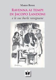 Ravenna ai tempi di Jacopo Landoni. E le sue burle ravegnane - Librerie.coop
