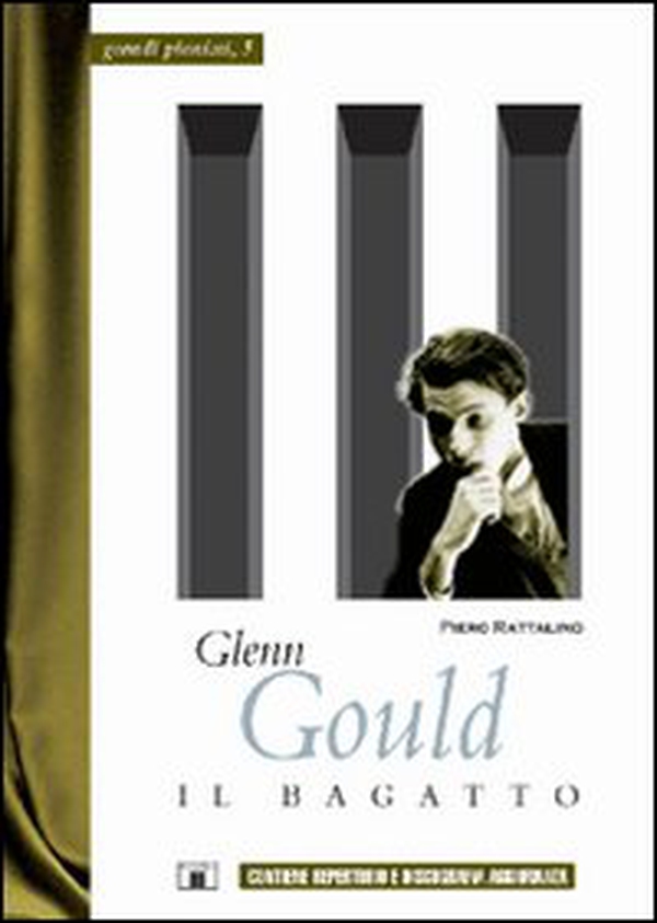 Glenn Gould. Il bagatto - Librerie.coop Glenn Gould. Il bagatto - Librerie.coop