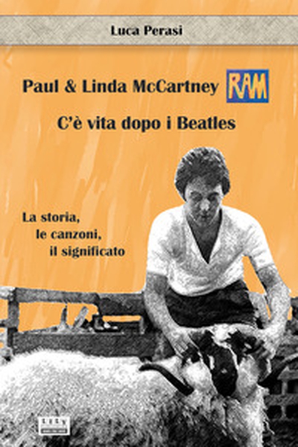 Paul & Linda McCartney: RAM. C'è vita dopo i Beatles. La storia, le canzoni, il significato - Librerie.coop Paul & Linda McCartney: RAM. C'è vita dopo i Beatles. La storia, le canzoni, il significato - Librerie.coop