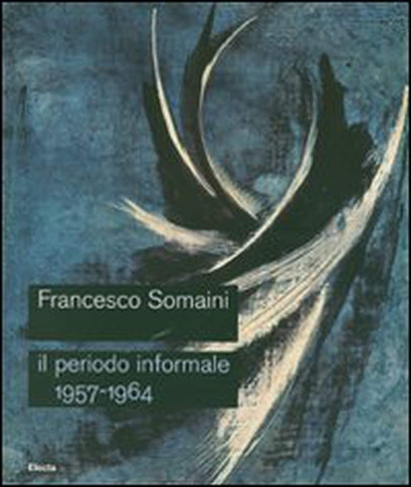 Francesco Somaini. Il periodo informale 1957-1964. Catalogo della mostra (Roma, 20 settembre-25 novembre 2007) - Librerie.coop Francesco Somaini. Il periodo informale 1957-1964. Catalogo della mostra (Roma, 20 settembre-25 novembre 2007) - Librerie.coop