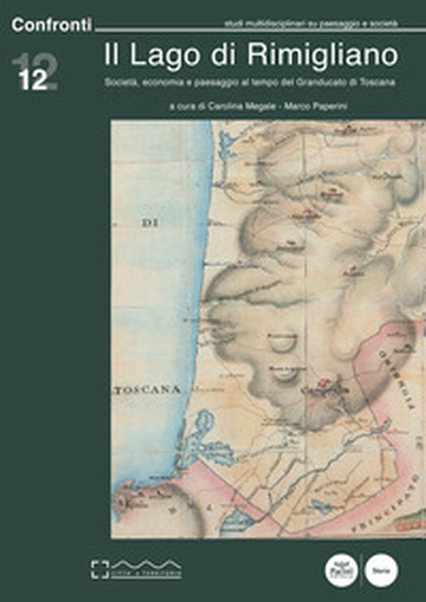 Il lago di Rimigliano. Società, economia e paesaggio al tempo del Granducato di Toscana - Librerie.coop Il lago di Rimigliano. Società, economia e paesaggio al tempo del Granducato di Toscana - Librerie.coop