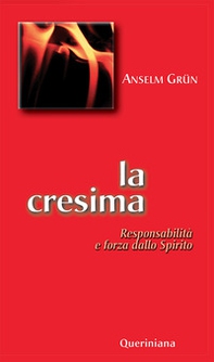 La cresima. Responsabilità e forza dello Spirito - Librerie.coop