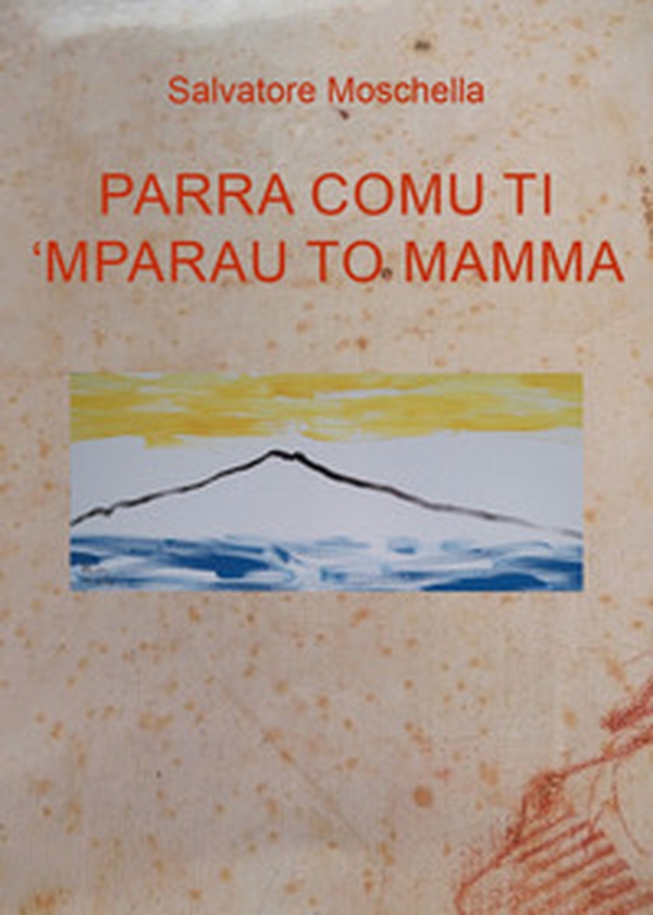 Parra comu ti 'mparau to mamma - Librerie.coop Parra comu ti 'mparau to mamma - Librerie.coop